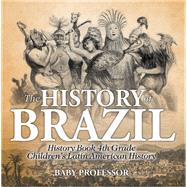 The History of Brazil  History Book 4th Grade   Childrens Latin American History