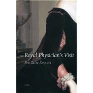 The Royal Physician's Visit Power, Seduction, and Scandal in the Court of a Mad King