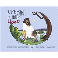 Take Care of Your Heart Helping children know their emotions and what to do with them.