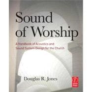 Sound of Worship: A Handbook of Acoustics and Sound System Design for the Church