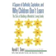 A Square of Daffodils, Capitalism, and Why Children Don't Learn: The Story of Building a Wonderful,