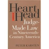 Heart Versus Head: Judge-Made Law in Nineteenth- Century America