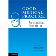 Good Medical Practice: Professionalism, Ethics and Law