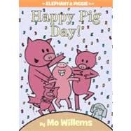 Happy Pig Day! (Elephant and Piggie Series) by Mo Willems