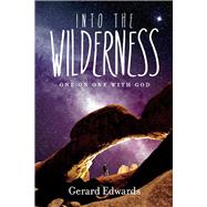 Into the Wilderness One on One With God