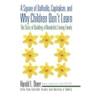 A Square of Daffodils, Capitalism, and Why Children Don't Learn: The Story of Building a Wonderful,