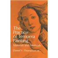 The Practice of Tempera Painting Materials and Methods