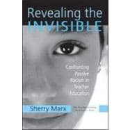 Revealing the Invisible: Confronting Passive Racism in Teacher Education
