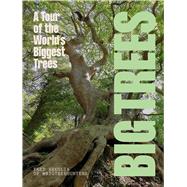BIG TREES A tour of the world's biggest trees