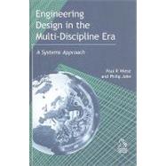 Engineering Design in the Multi-Discipline Era A Systems Approach