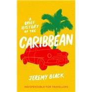 A Brief History of the Caribbean Indispensable for Travellers