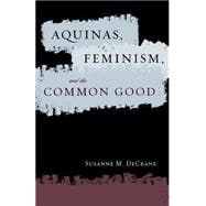Aquinas, Feminism, and the Common Good
