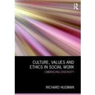 Culture, Values and Ethics in Social Work: Embracing Diversity