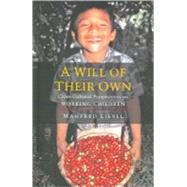 A Will of Their Own Cross-Cultural Perspectives on Working Children