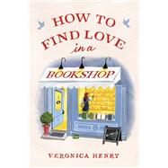 How to Find Love in a Bookshop A Novel