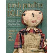 Purely Primitive Dolls How to Make Simple, Old-Fashioned Dolls