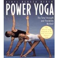 Power Yoga: The Total Strength and Flexibility Workout
