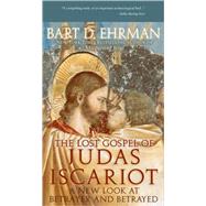 The Lost Gospel of Judas Iscariot A New Look at Betrayer and Betrayed