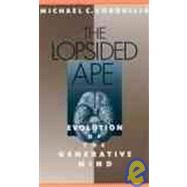 The Lopsided Ape Evolution of the Generative Mind