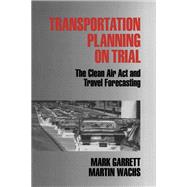 Transportation Planning on Trial The Clean Air Act and Travel Forecasting