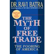 The Myth of Free Trade The Pooring of America