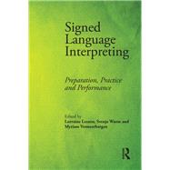 Signed Language Interpreting Preparation Practice and Performance Signed Language Interpreting Preparation Practice and Performance