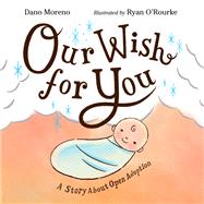 Our Wish for You: A Story About Open Adoption