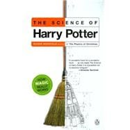 The Science of Harry Potter How Magic Really Works