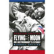 Flying to the Moon An Astronaut's Story