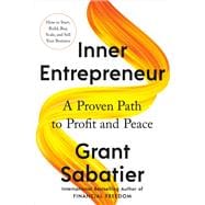 Inner Entrepreneur A Proven Path to Profit and Peace