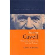 Stanley Cavell Skepticism, Subjectivity, and the Ordinary
