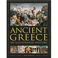 Ancient Greece: An Illustrated History The Illustrated Encyclopedia; A Comprehensive History With 10