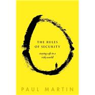 The Rules of Security Staying Safe in a Risky World
