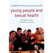 Young People and Sexual Health Individual, Social and Policy Contexts