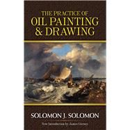 The Practice of Oil Painting and Drawing