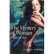 The Mystery of Woman A Book for Men