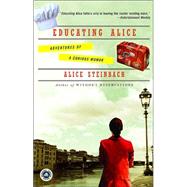 Educating Alice Adventures of a Curious Woman
