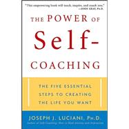 The Power of Self-Coaching The Five Essential Steps to Creating the Life You Want
