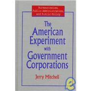 The American Experiment with Government Corporations