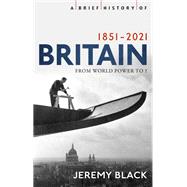 A Brief History of Britain 1851-2010 A Nation Transformed