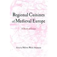 Regional Cuisines of Medieval Europe: A Book of Essays