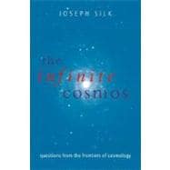 The Infinite Cosmos Questions from the Frontiers of Cosmology