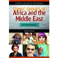 Ethnic Groups of Africa and the Middle East : An Encyclopedia