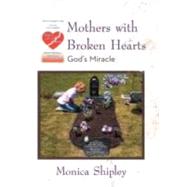 Mothers With Broken Hearts Gods Miracle