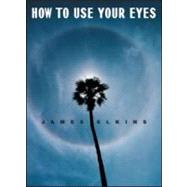 How to Use Your Eyes