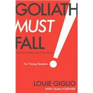 Goliath Must Fall: Winning the Battle Against Your Giants (For Young Readers)