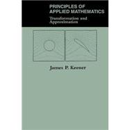 Principles Of Applied Mathematics: Transformation And Approximation