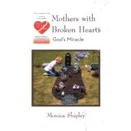 Mothers With Broken Hearts Gods Miracle