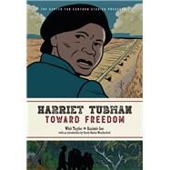 Harriet Tubman: Toward Freedom The Center for Cartoon Studies Presents