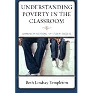 Understanding Poverty in the Classroom Changing Perceptions for Student Success